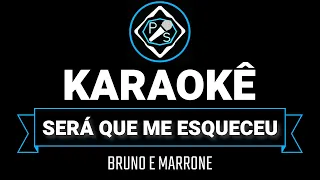 SERÁ QUE ME ESQUECEU - BRUNO E MARRONE (KARAOKÊ MELHOR QUALIDADE COM LETRA)