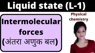 L-1, liquid state bsc 1st year physical chemistry, intermolecular forces in hindi, vander waals forc