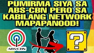 SIKAT NA ABS-CBN A-LISTER STAR BAKIT MAPAPANOOD SA KABILANG NETWORK? KAPAMILYA FANS NAGULAT!