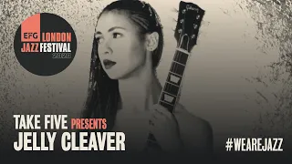 Take Five Presents: Jelly Cleaver | EFG London Jazz Festival 2020