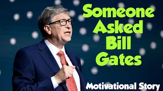 Someone Asked Bill Gates | Motivational Story | Short Story #157 | English | Minutes Of Motivation