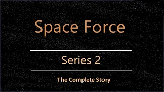 Space Force - Series 2 [Complete story]