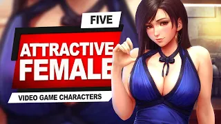 5 Attractive FEMALE VIDEO GAME CHARACTERS YOU WISH WERE REAL!