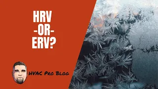 Heat Recovery Ventilator (HRV) or Energy Recovery Ventilator (ERV)?