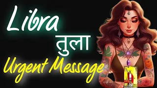 Libra ♎तुला राशि🤯 URGENT MESSAGE 🤯💥#timelessreading #hinditarot #tarotreading