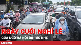 Ngày cuối kỳ nghỉ lễ 2/9, cửa ngõ Hà Nội ùn tắc nhẹ | BLĐ