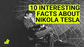 10 Interesting Facts About Nikola Tesla