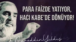 PARA FAİZDE YATIYOR, HACI KABE'DE DÖNÜYOR! | Nureddin Yıldız