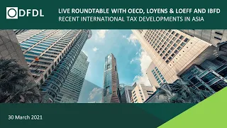 Recent International Tax Developments in Asia - Roundtable with OECD, Loyens & Loeff and IBFD