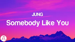 JUNG - Somebody Like You (Lyrics)