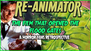 Re-Animator | The Film That Opened The Flood Gates | Christian Hanna Horror | Retrospective