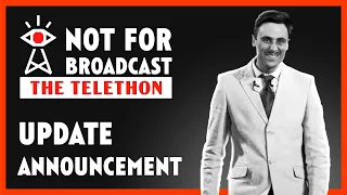 Not For Broadcast: The Telethon | Update Announcement