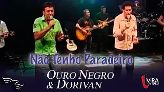 Não Tenho Paradeiro - OURO NEGRO E DORIVAN