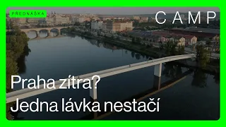 Praha zítra? Jedna lávka nestačí