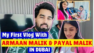 My First Vlog With ARMAAN MALIK & PAYAL MALIK In Dubai | Malik Vlogs| Armaan Malik | Payal Malik 😍