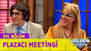 Plazacı Meetingi - 311.Bölüm (Güldür Güldür Show)