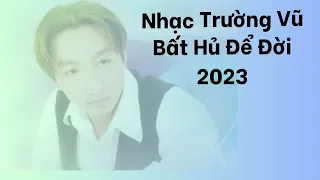 Trường Vũ Và 20 Bài Nhạc Vàng Chọn Lọc Hay Nhất Sự Nghiệp - Trường Vũ Nhạc Hải Ngoại Chọn Lọc 2023