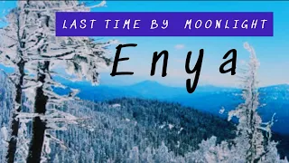 LAST TIME BY  MOONLIGHT / ENYA