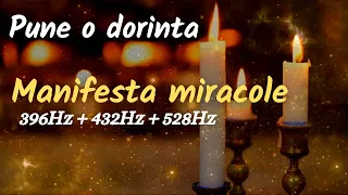 PUNE O DORINTA🕯️💛⁂  MANIFESTA MIRACOLE 🕯️💛 396Hz + 432Hz + 528Hz  🕯️💛