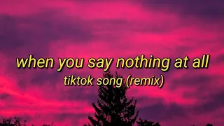 When You Say Nothing At All Remix - Tiktok Song (Lyrics Video)