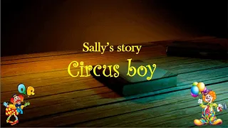 Sally's Story "Circus boy" Watch and repeat! Funny stories for kids in English