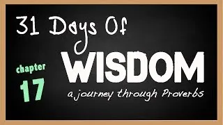 31 Days of Wisdom Proverbs 17