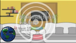 past solarballs react to their future || part 2/2 || Luna_🥀