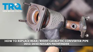 How to Replace Right/Rear Catalytic Converter 2013-2020 Nissan Pathfinder