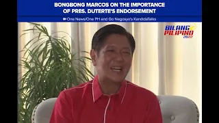 Bongbong Marcos on the importance of Pres. Duterte's endorsement