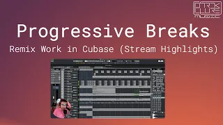 Progressive Breaks Production Session in Cubase - Remix Work - Stream Highlights