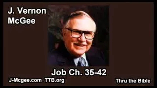 18 Job 35-42 - J Vernon Mcgee - Thru the Bible