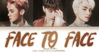 WayV 威神V - ‘Face To Face’ 面对面 | Color Coded Lyrics Chi/Pin/Eng