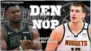 Denver Nuggets vs New Orleans Pelicans Full Game Highlights | Jan 12 | 2024 NBA Season