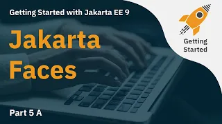 Getting Started with Jakarta EE 9: Jakarta Faces (JSF) - Part A