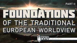 Fortress Kyiv - Foundations of the traditional European worldview. PART 2 (ENG SUB)