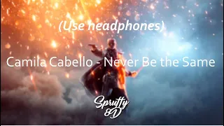 Camila Cabello - Never Be the Same (8D Audio) | Spruffy