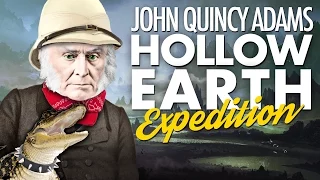 John Quincy Adams Hollow Earth Expedition | MOLE PEOPLE! | Laughing Historically