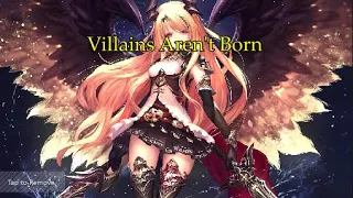 Nightcore- Villains aren't born