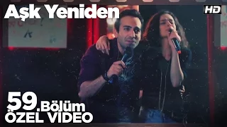 Aşk Yeniden'den özel video...Aşk Yeniden 59. bölüm