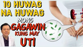 10 Huwag na Huwag Mong Gagawin Kung May UTI (Urinary Tract Infection). - By Doc Willie Ong