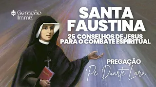 Padre Duarte Lara  - “25 Conselho de Jesus à Santa Faustina para o Combate espiritual “.