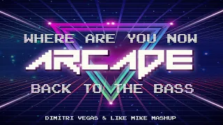 Arcade | Seven Nation Army | Where Are You Now | Back To The Bass (Dimitri Vegas & Like Mike Mashup)