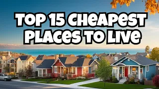 Discover the Top 15 Cheapest Places to Live - The Ultimate Guide for Budget Seekers!