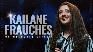 Kailane Frauches | Os Melhores Clipes [Coletânea Vol. 4]
