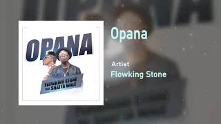 Flowking Stone Ft Shatta Wale - OPANA - Official Audio