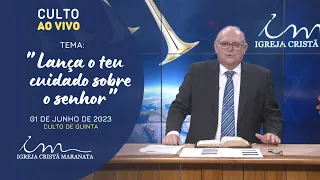 01/06/2023 [CULTO 20H] Igreja Cristã Maranata - "Lança o teu cuidado sobre o Senhor" - Quinta