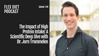 The Impact of High Protein Intake: A Scientific Deep Dive with Dr. Jorn Trommelen