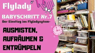 Flylady Babystep Nr.7 Ausmisten, Aufräumen und Entrümpeln