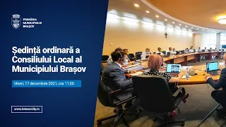 SEDINTA ORDINARA A CONSILIULUI LOCAL AL MUNICIPIULUI BRASOV - 17.12.2021