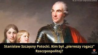 Stanisław Szczęsny Potocki - pierwszy rogacz Rzeczpospolitej szlacheckiej
